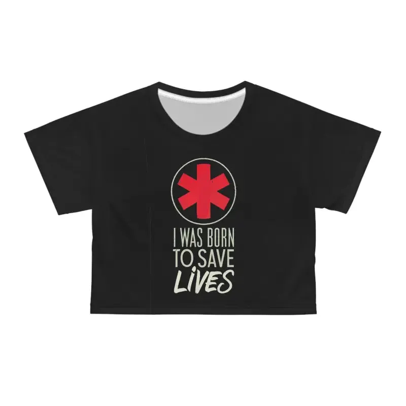Aop Crop Tee i was Born to Save Lives