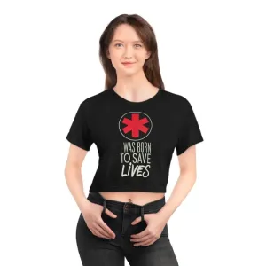 Aop Crop Tee i was Born to Save Lives