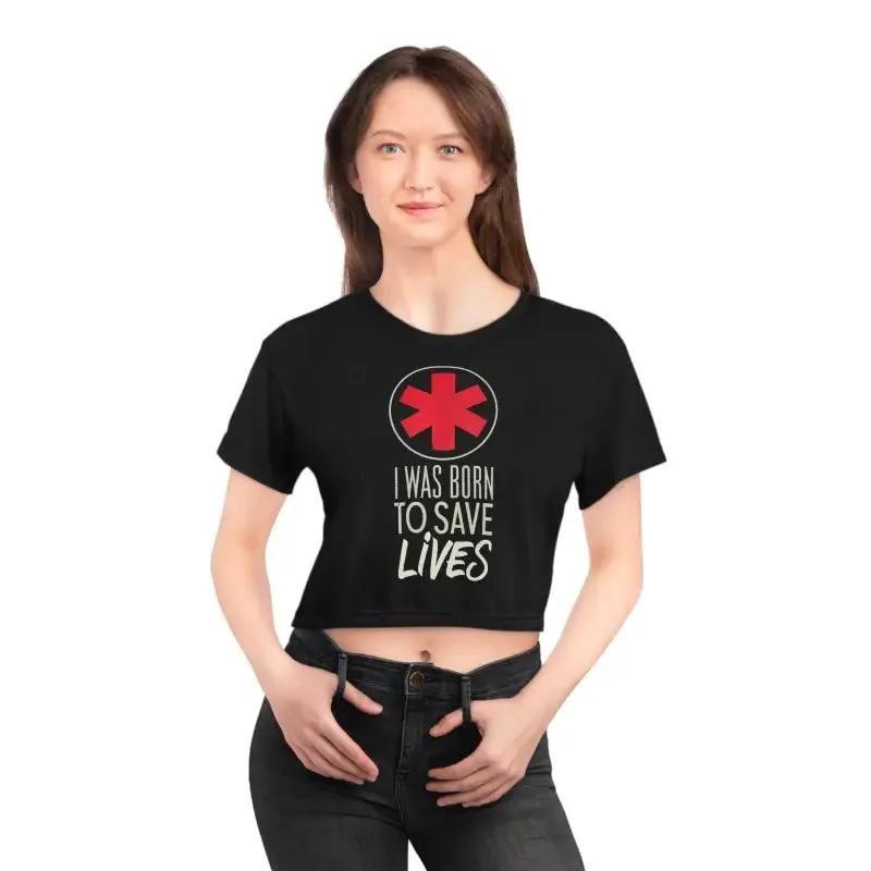 Aop Crop Tee i was Born to Save Lives