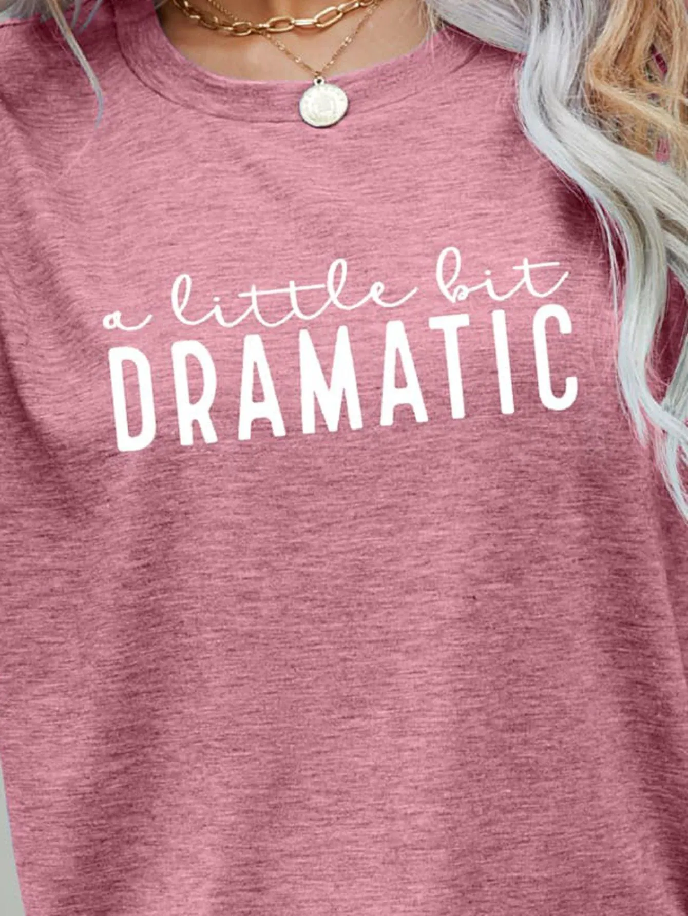 Emotional Graphic A Little Bit Dramatic T Shirt