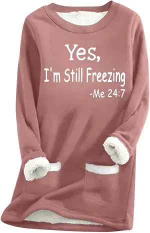 Yes,I'm Still Freezing -Me 24:7 Sherpa Lined Sweatshirt Women Faux Fur Parka Warm Outerwear Letter Print Loungewear
